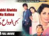 KABHI ALWIDA NA KEHNA (FULL MOVIE)- JAVED SHEIKH, SHABNAM & NANNA – OFFICIAL PAKISTANI MOVIE