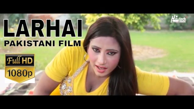 LARHAI (2018 FULL MOVIE) – OFFICIAL PAKISTANI MOVIE – NEW PAKISTANI FILM – HI-TECH PAKISTANI FILMS