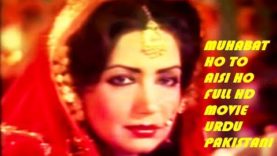 MUHABAT HO TO AISI HO FULL HD MOVIE URDU PAKISTANI