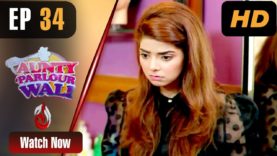 Pakistani Drama | Aunty Parlour Wali – Episode 34 | Aaj Entertainment Dramas