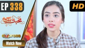 Pakistani Drama | Mohabbat Zindagi Hai – Episode 338 | Express TV Dramas | Madiha