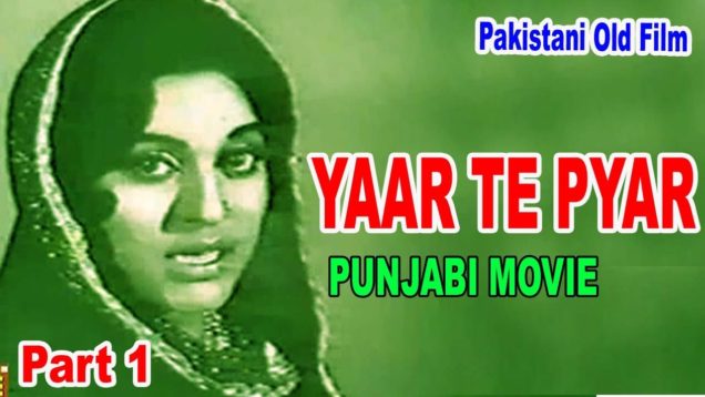 Punjabi Movie  “Yaar Tay Pyar ” Pakistani Old Punjabi Movie Part – 1