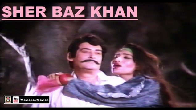 SHER BAZ KHAN – YOUSAF KHAN & KAVEETA – OFFICIAL PAKISTANI MOVIE