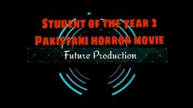 Student of the year 2  Pakistani horror movie By Future Production