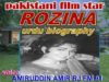 pakistani film star ROZINA .. (URDU BAIOGRAPHY) .. VOICE . AMIRUDDIN AMIR RJ FM91.