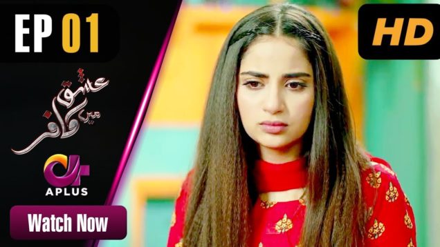 Ishq Mein Kafir – Episode 1 | Aplus Dramas | Goher Mumtaz, Saboor Ali | Pakistani Drama