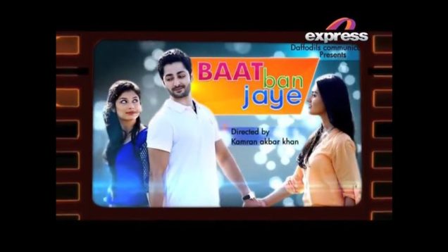 pakistani new telefilm 2018 baat ban jaye