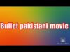 Bullet pakistani movies/ Bullet movie/ Bullet movie marulawood