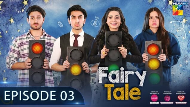 Fairy Tale EP 03 – 25 Mar 23 – Presented By Sunsilk, Powered By Glow & Lovely, Associated By Walls