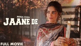 Jaane De(جانے دے)| Full Movie | Sanam Chaudhry, Noor Hassan, Minal khan | Heartbreaking Story| IAM2G