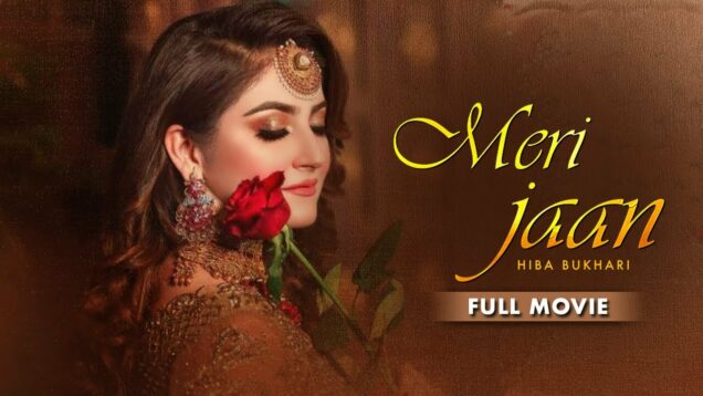 Meri Jaan (میری جان) | Full Movie | Hiba Bukhari And Agha Ali | A Heartbreaking Love Story | C4B1G