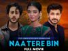 Naa Tere Bin (نا تیرے بن) | Full Movie | Noor Khan, Noman Sami | Heart Wrenching Story | C4B1G