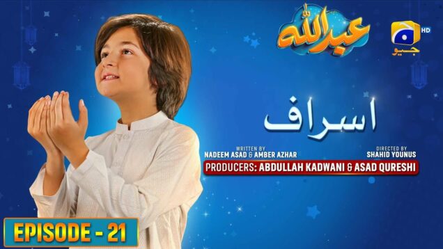 Abdullah Episode 21 | Asraaf – [Eng Sub] Haroon Shahid – Sumbul Iqbal | 12th April 2023