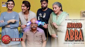 Android Abba | Shehroze Sabzwari | Aadi Adeal Amjad | Eid Special Telefilm | 24th April 2023