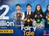 Fairy Tale EP 12 – 3rd Apr 23 – Presented By Sunsilk, Powered By Glow & Lovely, Associated By Walls