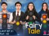 Fairy Tale – Mega Last Episode [ Part 02 ] 22nd Apr 23 – Presented By Sunsilk, Glow & Lovely, Walls