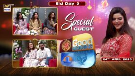 Good Morning Pakistan | Eid Day 3 | 24th April 2023 | ARY Digital