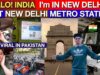 HELLO INDIA I AM IN NEW DELHI | VISIT NEW DELHI METRO STATION | VIRAL VIDEO IN PAKISTAN | DailySwag