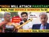 INDIA WILL ATT@CK PAKISTAN SAYS PAK DEFENCE MINISTER | PAKISTANI PUBLIC REACTION ON INDIA REAL TV