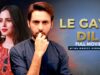 Le Gaya Dil (لے گیا دل) | Full Movie | Affan Waheed, Nimra Khan | Wishes & Desires Of Human | C4B1G