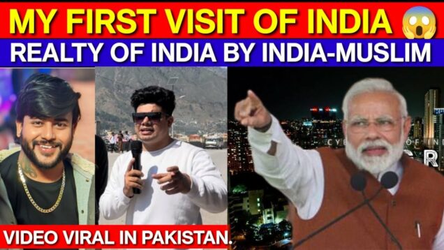 MY FIRST VISIT OF INDIA😱 | REALTY OF INDIA BY INDIA-MUSLIMS| VIDEO VIRAL IN PAK| DailySwag #podcast