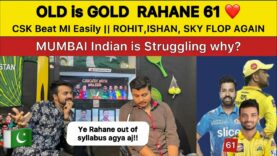 OLD is GOLD RAHANE Superb 61 Runs || CSK beat MI || ROHIT, SKYFlop again || PAK Reaction on IPL