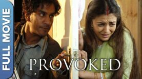 PROVOKED (Hindi) Full Movie | A True Story Of Domestic Violence | Aishwarya Rai Bachchan