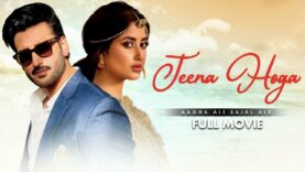 Jeena Hoga (جینا ہوگا) | Full Movie | Sajal Ali, Agha Ali | A Romantic Heartbreaking Story | C4B1G