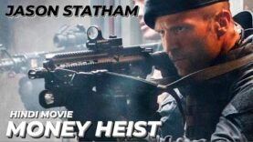 MONEY HEIST – Hollywood Hindi Movie | Jason Statham Blockbuster Action Crime Full Movie In Hindi HD