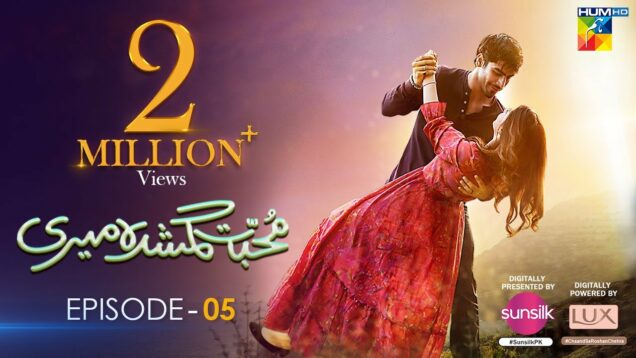 Muhabbat Gumshuda Meri – Ep 05 [𝐂𝐂] – Digitally Presented by Sunsilk, Powered by LUX – 26th May 2023