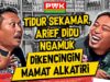 PWK – MAU BANTUIN COMBUD, ARIEF DIDU MALAH DITINGGAL TIDUR RAIM LAODE!