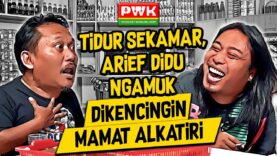 PWK – MAU BANTUIN COMBUD, ARIEF DIDU MALAH DITINGGAL TIDUR RAIM LAODE!