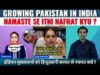 Growing Pakistan In India – Indian Muslims Ko Namaste Se Itni Nafrat Kyu ? | Real Facts