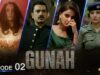 GUNAH | Episode 02 | Saba Qamar – Sarmad Khoosat –  Rabia Butt | 22nd June 2023 | Express TV