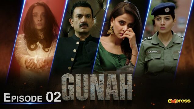 GUNAH | Episode 02 | Saba Qamar – Sarmad Khoosat –  Rabia Butt | 22nd June 2023 | Express TV