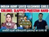 Indian Army Saved Kashmiri Muslim Girls – Colonel Danvir Slapped Pakistan Very Hard | Real Facts