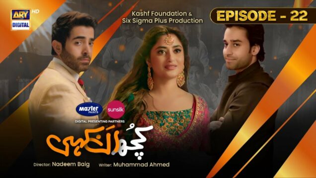 Kuch Ankahi Episode 22 | 10th June 2023 | Digitally Presented by Master Paints & Sunsilk