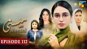 Meesni – Episode 112 – ( Bilal Qureshi, Faiza Gilani ) 11th June 2023 – HUM TV