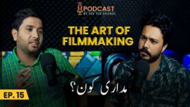 "Pakistani film industry Bollywood Ke Bina Survive nahi karsakti" | Filmmaking in Pakistan | Ep. 15