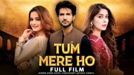 Tum Mere Ho | Full Film | Aiman Khan, Adeel Chaudhry, Azekah Daniel | A Romantic Love Story | C4B1G