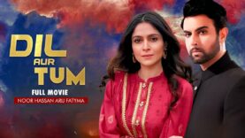 Dil Aur Tum | Full Movie | Adeel Chaudhry, Arij Fatyma, Noor Hassan Rizvi | Love Story | C4B1G