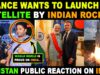 FRANCE WANTS TO LAUNCH ITS SATELLITE BY INDIAN ROCKET | PAK PUBLIC REACTION ON INDIA | SANA AMJAD