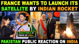 FRANCE WANTS TO LAUNCH ITS SATELLITE BY INDIAN ROCKET | PAK PUBLIC REACTION ON INDIA | SANA AMJAD