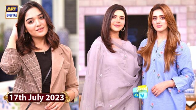 Good Morning Pakistan | Jannat Mirza & Romaisa Khan | 17th July 2023 | ARY Digital