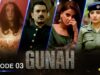 GUNAH | Episode 03 | Saba Qamar – Sarmad Khoosat –  Rabia Butt | 29th June 2023 | Express TV