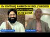 INDIAN DEVELOPMENT AND MUMBAI FILM NAGRI “BOLLYWOOD” VISIT WITH Dr ISHTIAQ AHMED ||