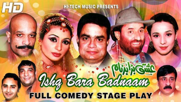 ISHQ BARA BADNAAM (FULL DRAMA) – BEST PAKISTANI STAGE DRAMA