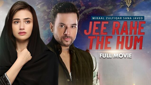 Jee Rahe The Hum (جی رہے تھے ہم) | Full Movie | Mikaal Zulfiqar, Sana Javed,  Anum Fayyaz | C4B1G