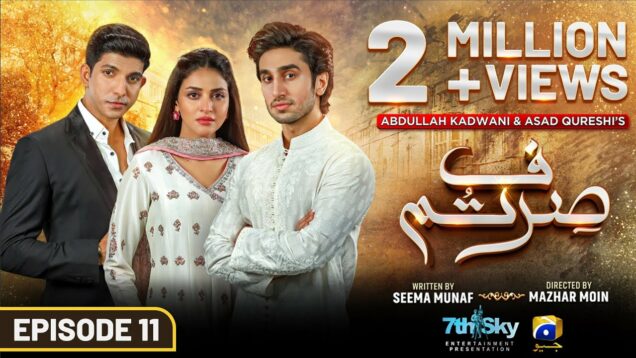 Sirf Tum Episode 11 – [Eng Sub] – Anmol Baloch – Hamza Sohail – Mohsin Abbas Haider – 27th July 2023