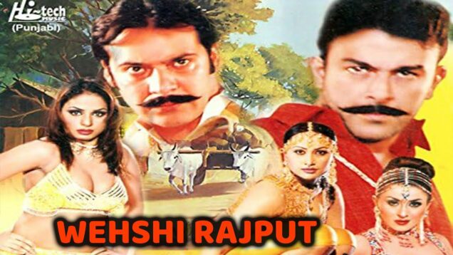 WEHSHI RAJPUT (2007 Full Film) – Shaan, Nargis, Moammar Rana, Shafqat Cheema